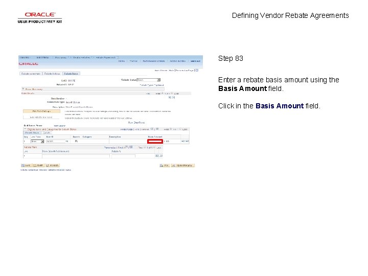 Defining Vendor Rebate Agreements Step 83 Enter a rebate basis amount using the Basis