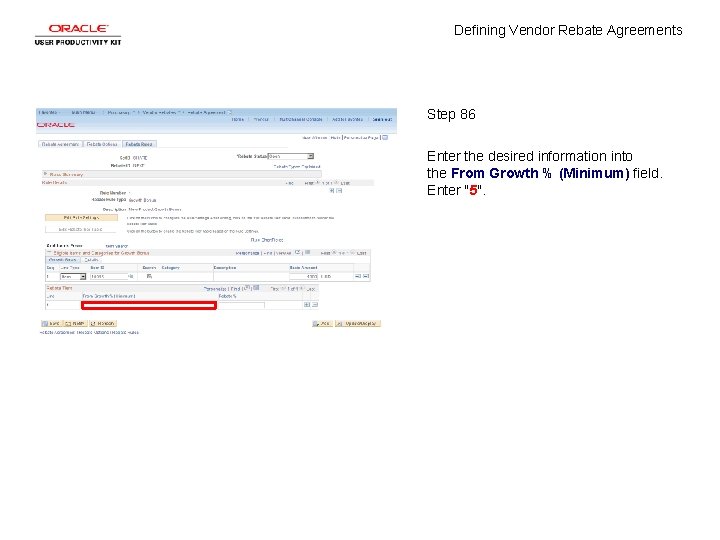 Defining Vendor Rebate Agreements Step 86 Enter the desired information into the From Growth