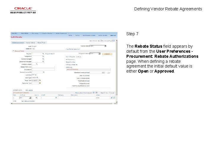 Defining Vendor Rebate Agreements Step 7 The Rebate Status field appears by default from