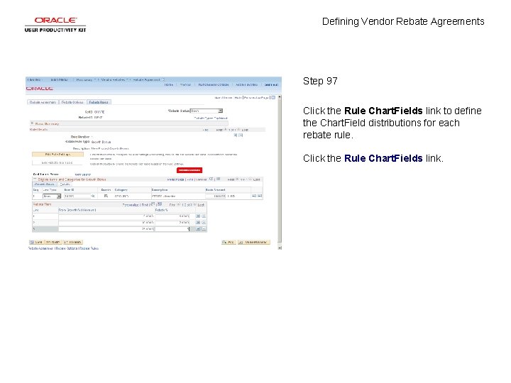 Defining Vendor Rebate Agreements Step 97 Click the Rule Chart. Fields link to define