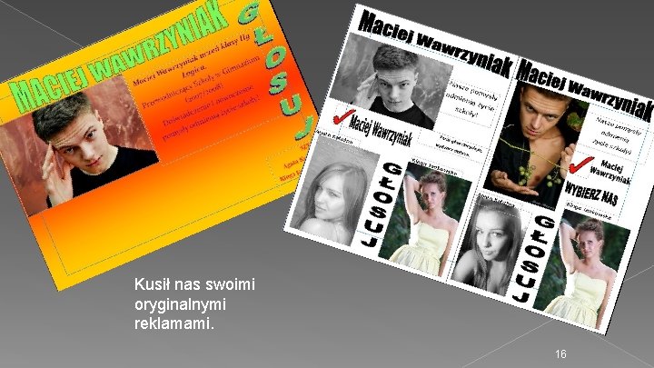 Kusił nas swoimi oryginalnymi reklamami. 16 