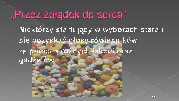 „Przez żołądek do serca” Niektórzy startujący w wyborach starali się pozyskać głosy rówieśników za