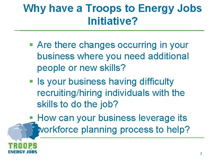 Why have a Troops to Energy Jobs Initiative? § Are there changes occurring in