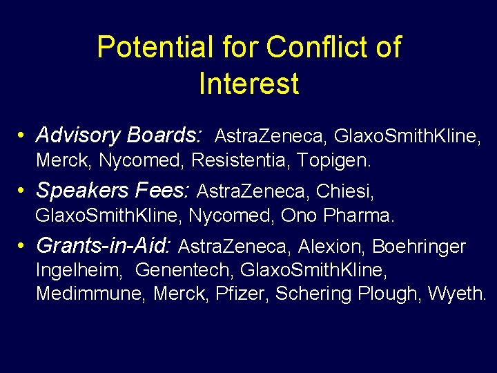 Potential for Conflict of Interest • Advisory Boards: Astra. Zeneca, Glaxo. Smith. Kline, Merck,