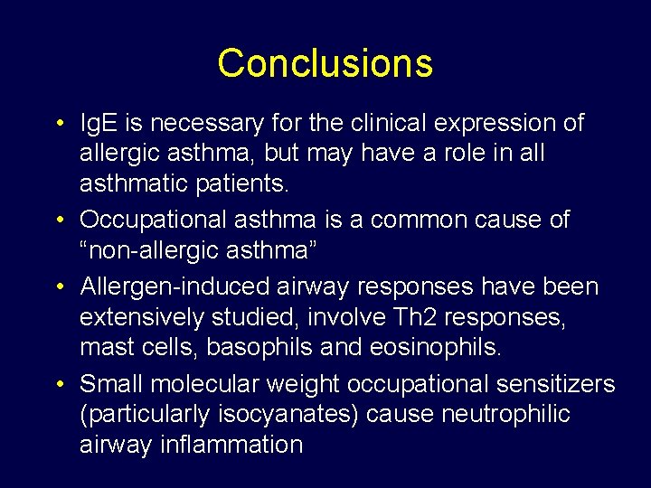 Conclusions • Ig. E is necessary for the clinical expression of allergic asthma, but