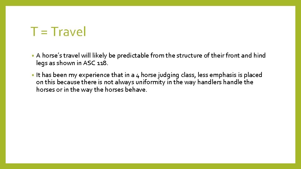 T = Travel • A horse’s travel will likely be predictable from the structure