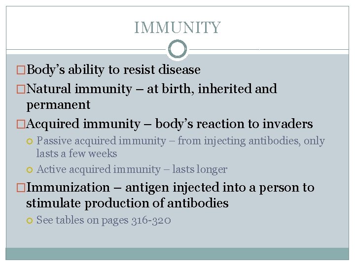 IMMUNITY �Body’s ability to resist disease �Natural immunity – at birth, inherited and permanent