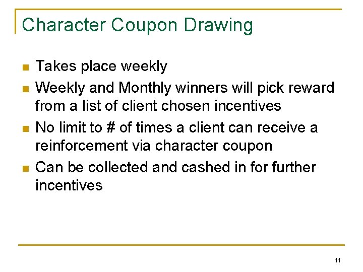 Character Coupon Drawing n n Takes place weekly Weekly and Monthly winners will pick