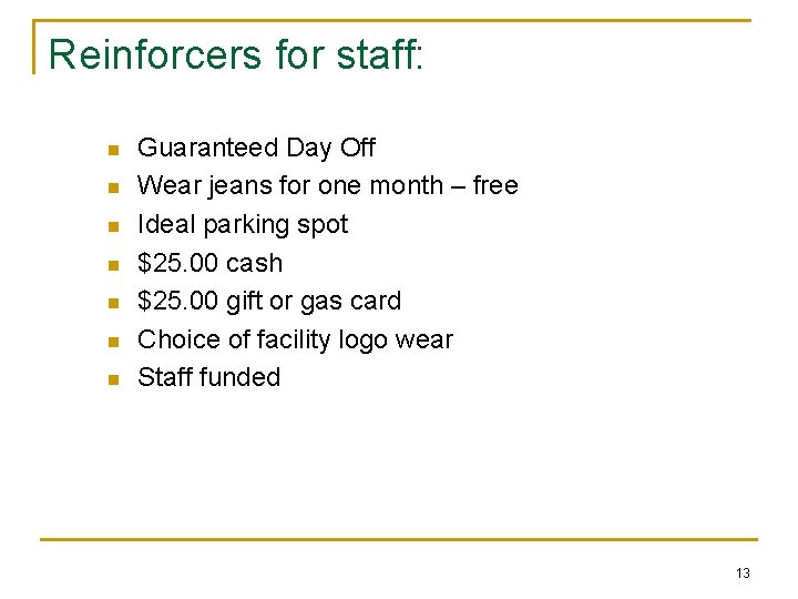 Reinforcers for staff: n n n n Guaranteed Day Off Wear jeans for one
