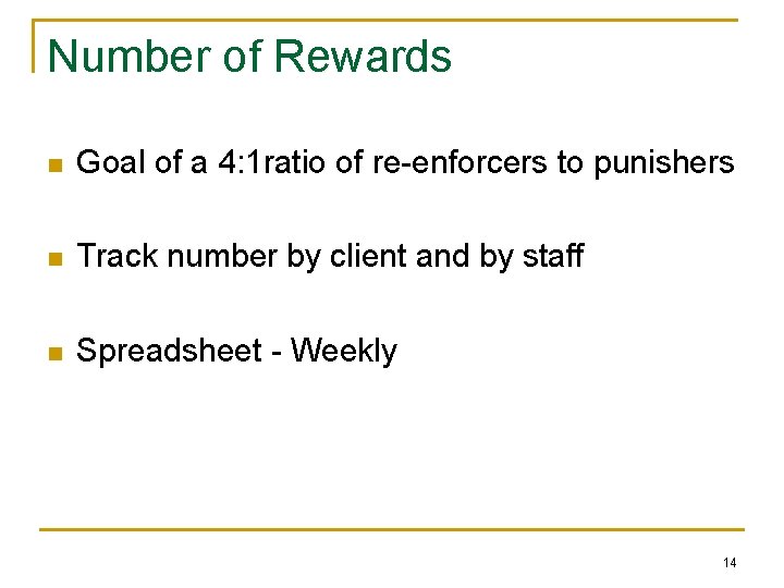 Number of Rewards n Goal of a 4: 1 ratio of re-enforcers to punishers
