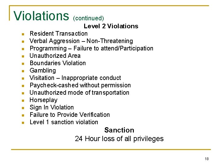 Violations (continued) n n n n Level 2 Violations Resident Transaction Verbal Aggression –