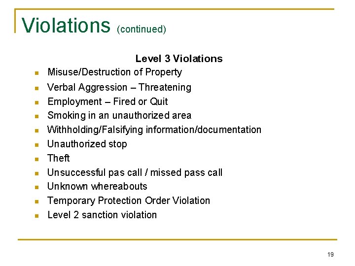 Violations (continued) n n n Level 3 Violations Misuse/Destruction of Property Verbal Aggression –