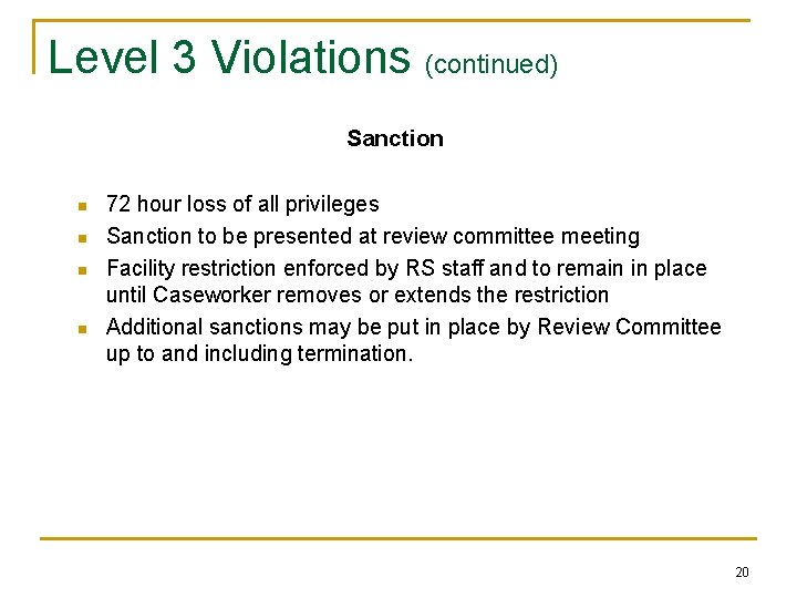 Level 3 Violations (continued) Sanction n n 72 hour loss of all privileges Sanction