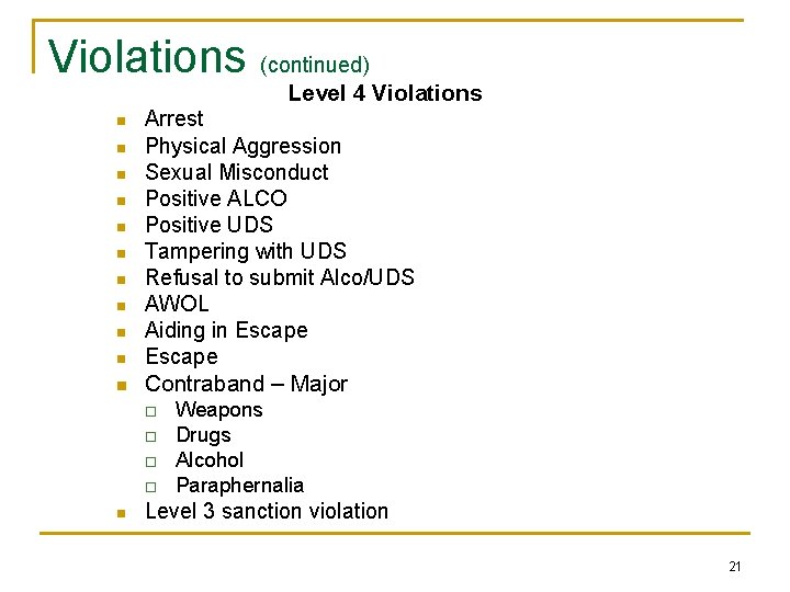 Violations (continued) Level 4 Violations n Arrest Physical Aggression Sexual Misconduct Positive ALCO Positive