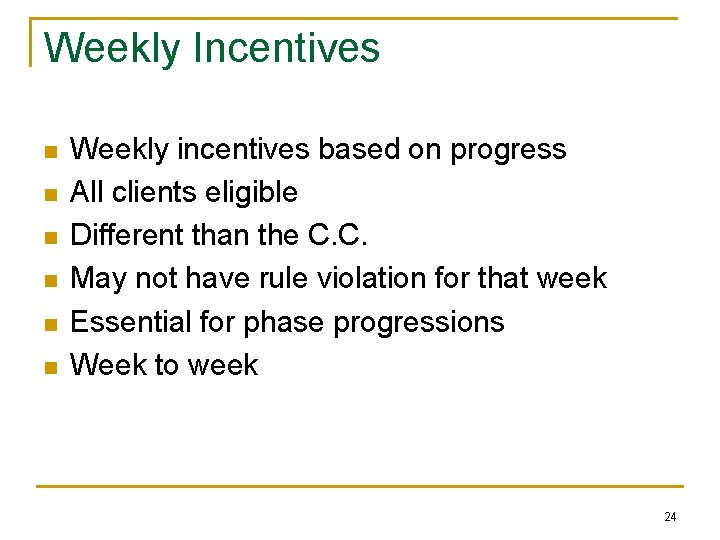 Weekly Incentives n n n Weekly incentives based on progress All clients eligible Different
