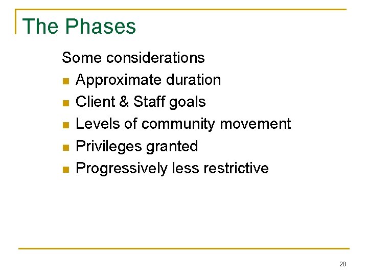 The Phases Some considerations n Approximate duration n Client & Staff goals n Levels