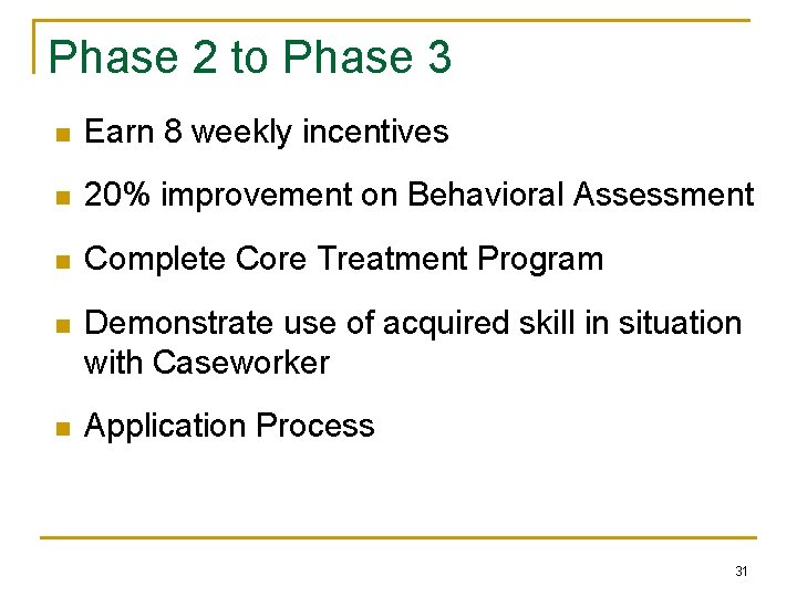 Phase 2 to Phase 3 n Earn 8 weekly incentives n 20% improvement on