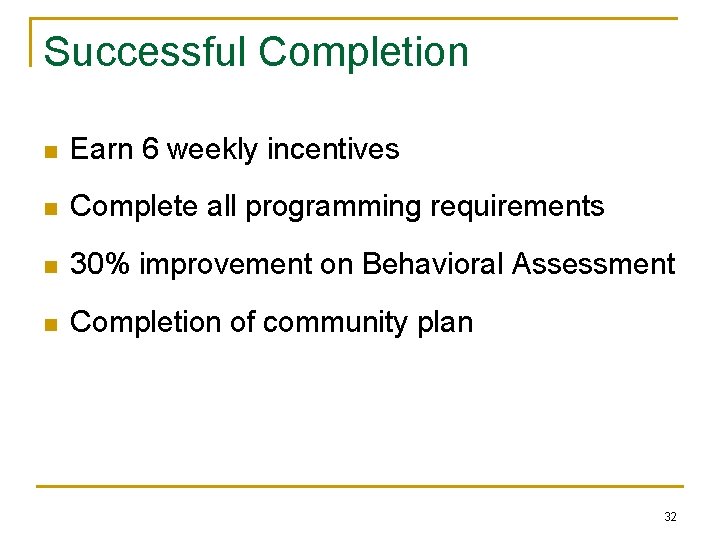 Successful Completion n Earn 6 weekly incentives n Complete all programming requirements n 30%