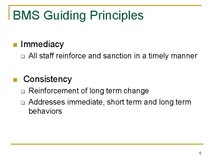 BMS Guiding Principles n Immediacy q n All staff reinforce and sanction in a