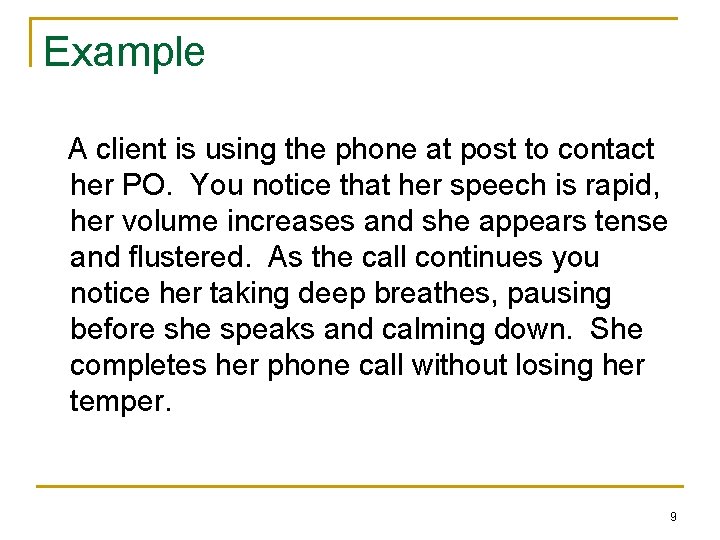 Example A client is using the phone at post to contact her PO. You