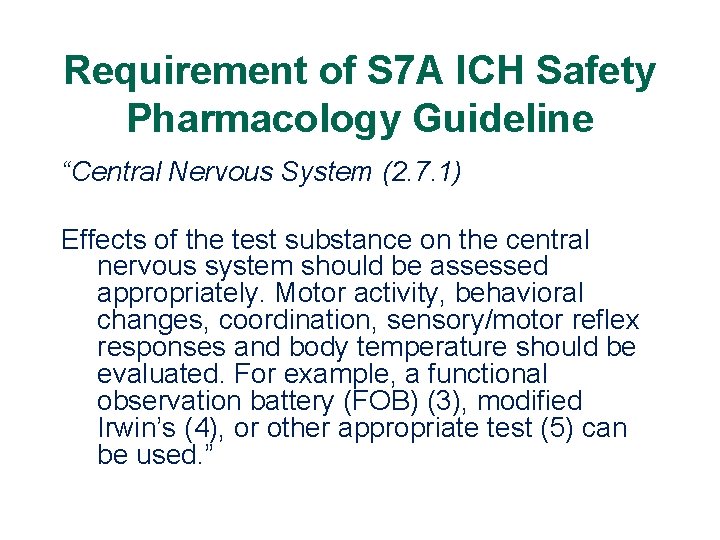 Requirement of S 7 A ICH Safety Pharmacology Guideline “Central Nervous System (2. 7.