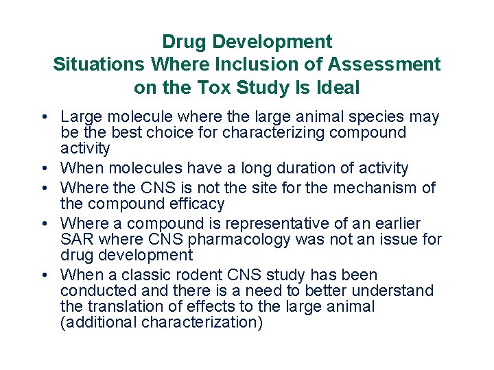 Drug Development Situations Where Inclusion of Assessment on the Tox Study Is Ideal •