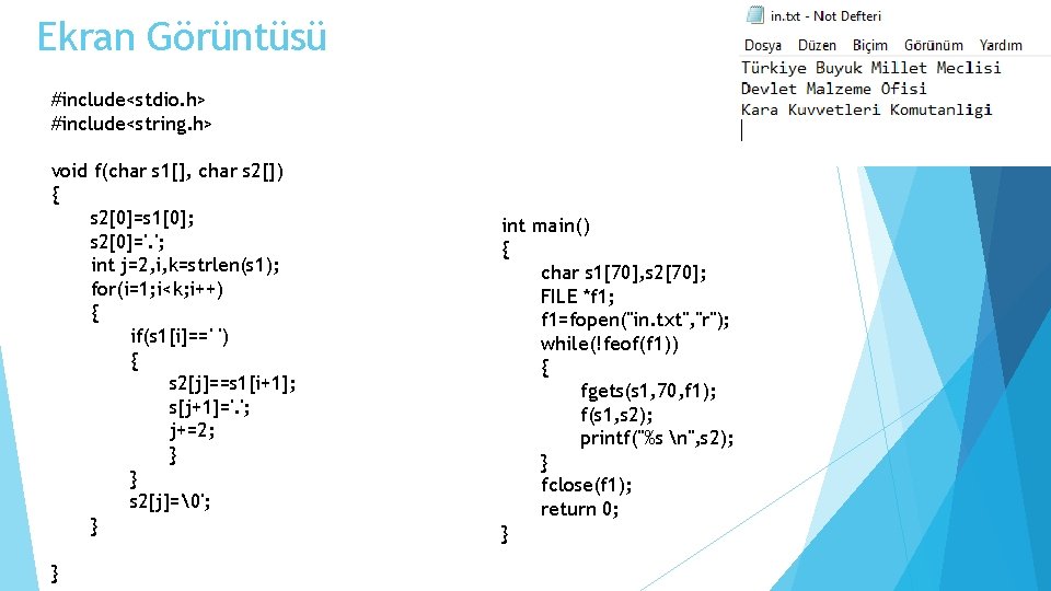 Ekran Görüntüsü #include<stdio. h> #include<string. h> void f(char s 1[], char s 2[]) {