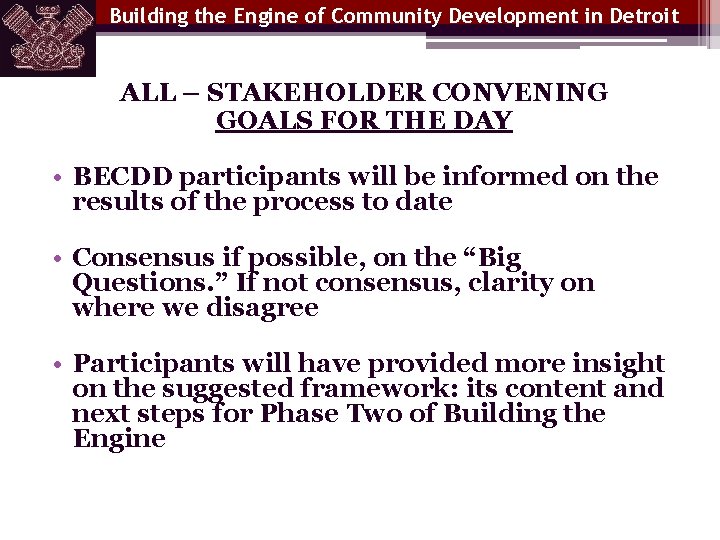 Building the Engine of Community Development in Detroit ALL – STAKEHOLDER CONVENING GOALS FOR