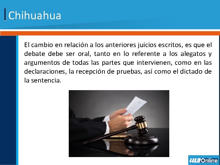 Chihuahua El cambio en relación a los anteriores juicios escritos, es que el debate