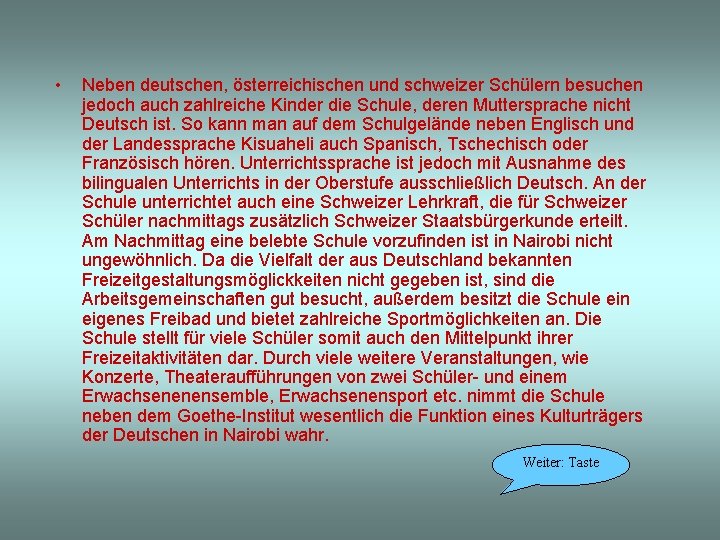  • Neben deutschen, österreichischen und schweizer Schülern besuchen jedoch auch zahlreiche Kinder die