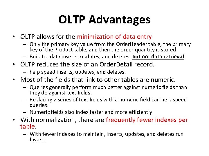 OLTP Advantages • OLTP allows for the minimization of data entry – Only the