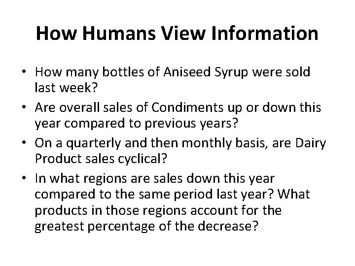 How Humans View Information • How many bottles of Aniseed Syrup were sold last