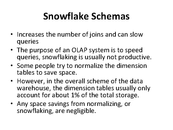 Snowflake Schemas • Increases the number of joins and can slow queries • The