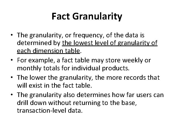 Fact Granularity • The granularity, or frequency, of the data is determined by the