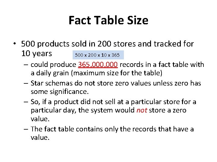 Fact Table Size • 500 products sold in 200 stores and tracked for 10