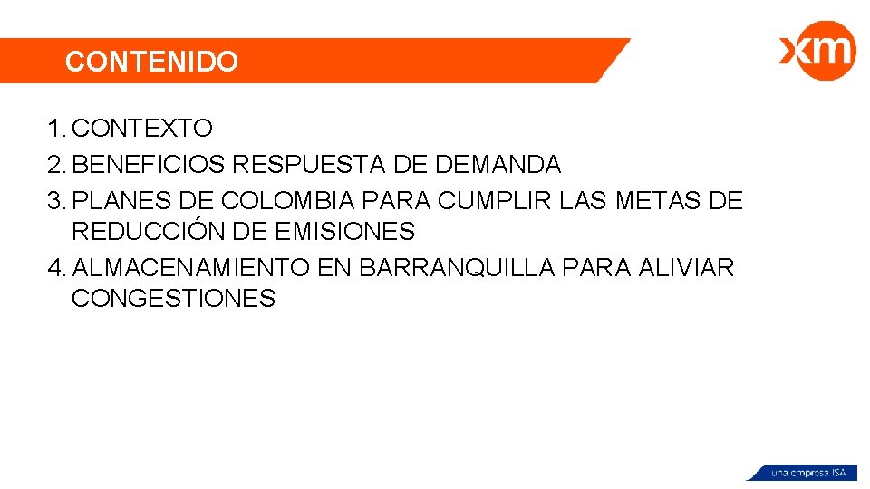 CONTENIDO 1. CONTEXTO 2. BENEFICIOS RESPUESTA DE DEMANDA 3. PLANES DE COLOMBIA PARA CUMPLIR