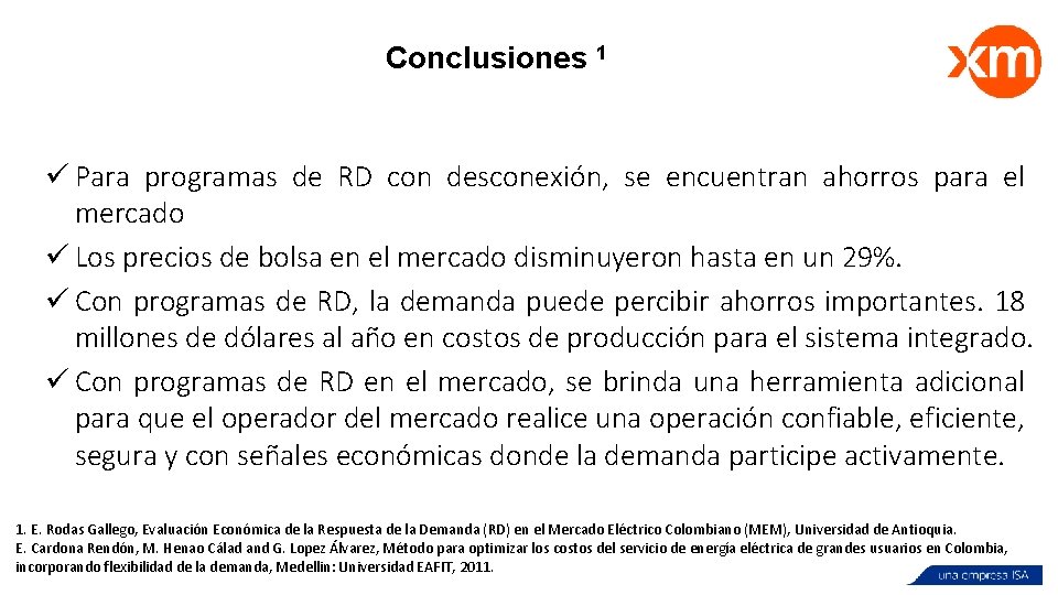 Conclusiones 1 ü Para programas de RD con desconexión, se encuentran ahorros para el