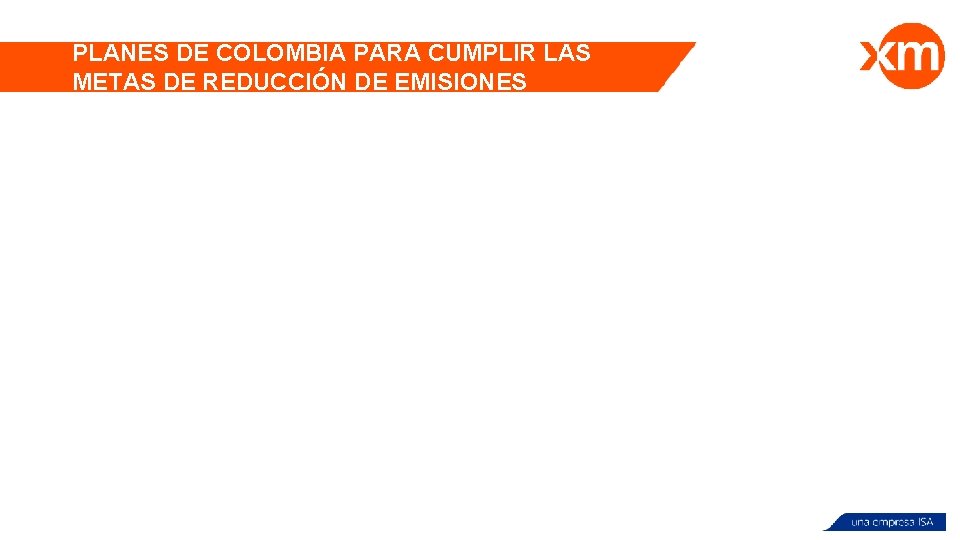 PLANES DE COLOMBIA PARA CUMPLIR LAS METAS DE REDUCCIÓN DE EMISIONES 
