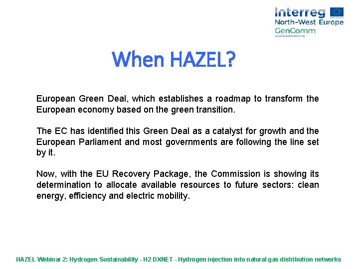 When HAZEL? European Green Deal, which establishes a roadmap to transform the European economy