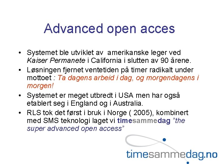 Advanced open acces • Systemet ble utviklet av amerikanske leger ved Kaiser Permanete i