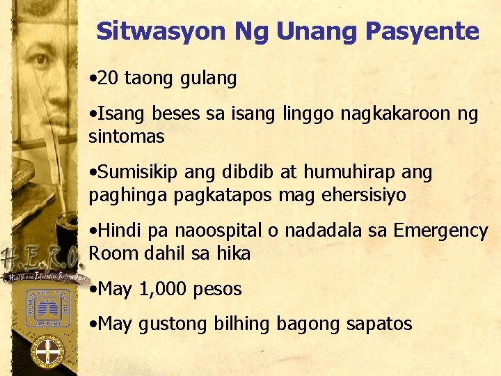 Sitwasyon Ng Unang Pasyente • 20 taong gulang • Isang beses sa isang linggo