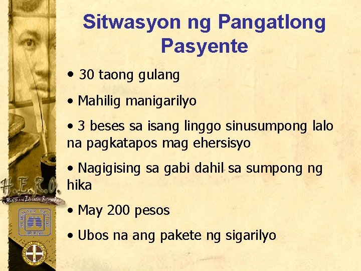 Sitwasyon ng Pangatlong Pasyente • 30 taong gulang • Mahilig manigarilyo • 3 beses