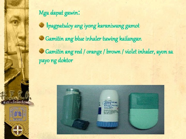 Mga dapat gawin: Ipagpatuloy ang iyong karaniwang gamot Gamitin ang blue inhaler tuwing kailangan