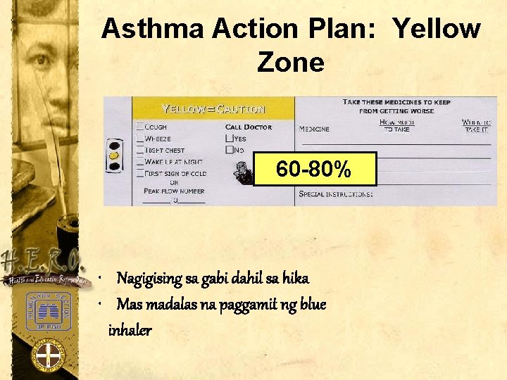 Asthma Action Plan: Yellow Zone 60 -80% • Nagigising sa gabi dahil sa hika