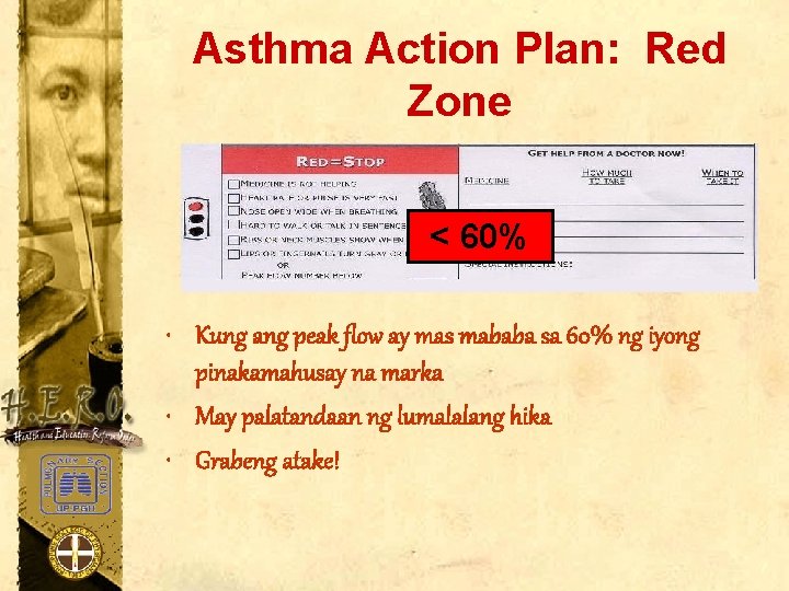 Asthma Action Plan: Red Zone < 60% • Kung ang peak flow ay mas