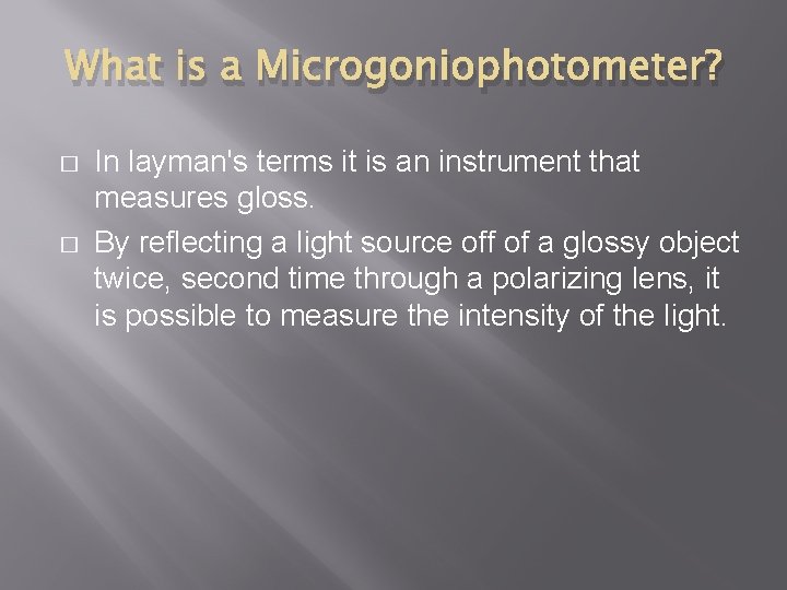 What is a Microgoniophotometer? � � In layman's terms it is an instrument that