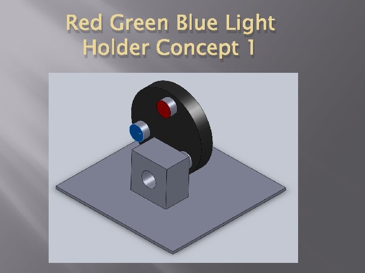 Red Green Blue Light Holder Concept 1 