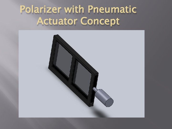 Polarizer with Pneumatic Actuator Concept 