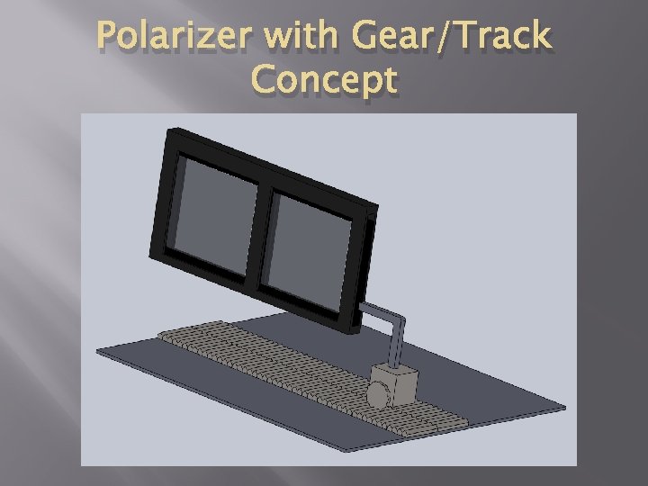 Polarizer with Gear/Track Concept 