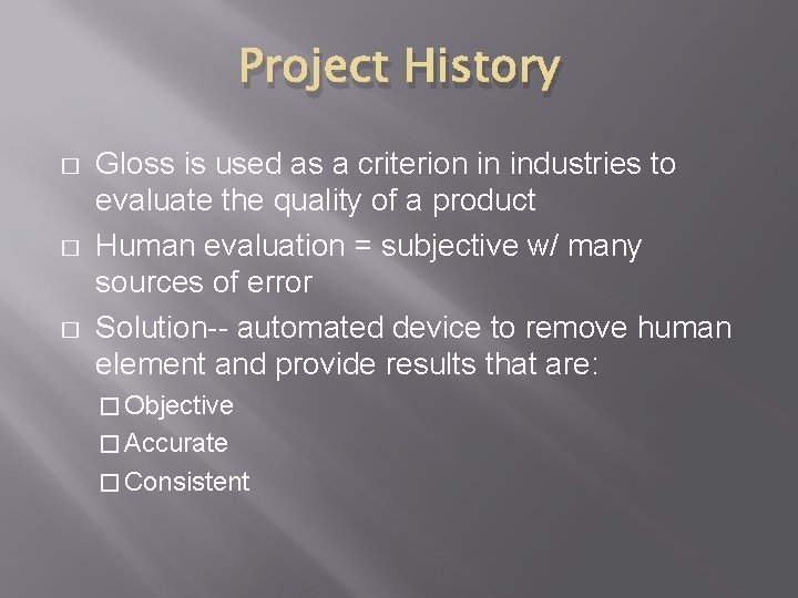 Project History � � � Gloss is used as a criterion in industries to